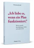„Ich liebe es, wenn ein Plan funktioniert.“ Warum manche Entscheidungen wirken und andere nicht